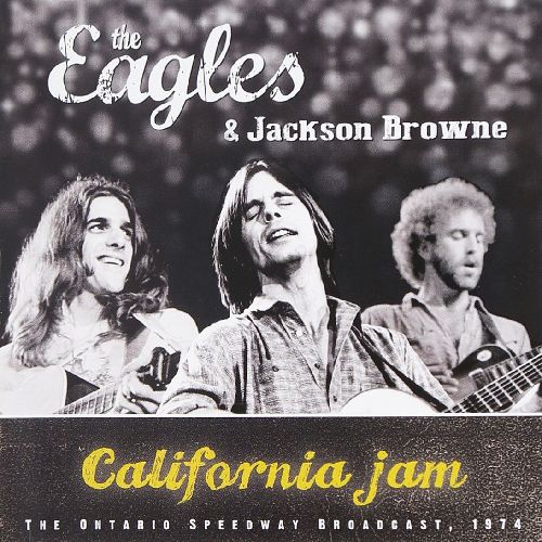 EAGLES & JACKSON BROWNE / CALIFORNIA JAM