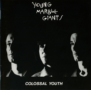YOUNG MARBLE GIANTS / ヤング・マーブル・ジャイアンツ / COLOSSAL YOUTH / コロッサル・ユース
