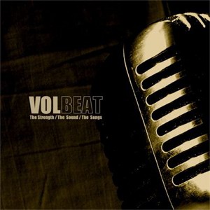 VOLBEAT / ヴォルビート / THE STRENGTH/THE SOUND/THE SONGS 
