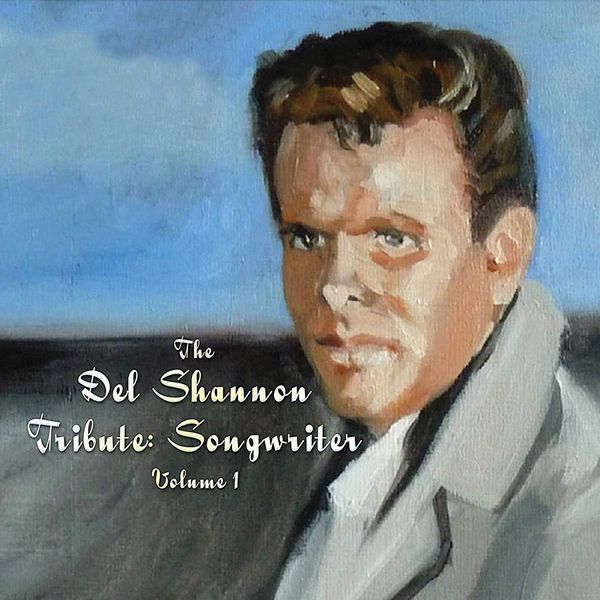 DEL SHANNON / デル・シャノン / THE DEL SHANNON TRIBUTE: SONGWRITER VOLUME 1