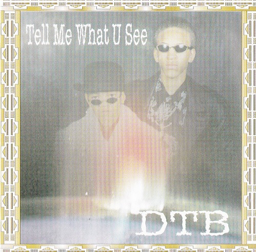 DTB / TELL ME WHAT U SEE