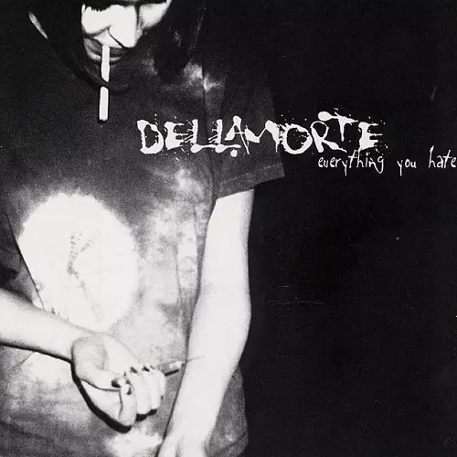DELLAMORTE / EVERYTHING YOU HATE
