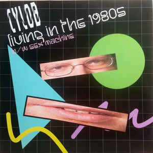 CYLOB / サイロブ / LIVING IN THE 1980S