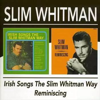 SLIM WHITMAN / スリム・ホイットマン / IRISH SONGS THE SLIM WHITMAN WAY REMIJNISCING