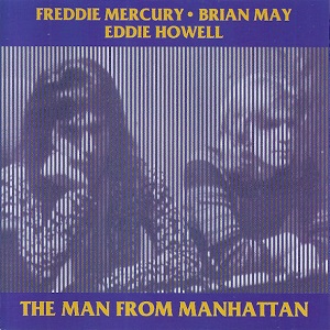 FREDDIE MERCURY, BRIAN MAY, EDDIE HOWELL / THE MAN FROM MANHATTAN