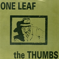 ONE LEAF / THUMBS / ONE LEAF / THUMBS 