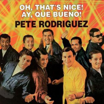 PETE RODRIGUEZ (BOOGALOO) / ピート・ロドリゲス / OH, THAT'S NICE!