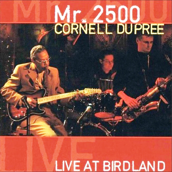 CORNELL DUPREE / コーネル・デュプリー / Mr. 2500 / Live At Birdland