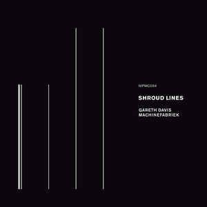 GARETH DAVIS & MACHINEFABRIEK / SHROUD LINES