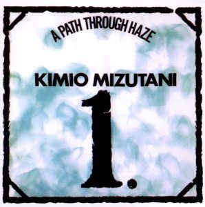 KIMIO MIZUTANI / 水谷公生 / A Path Through Haze