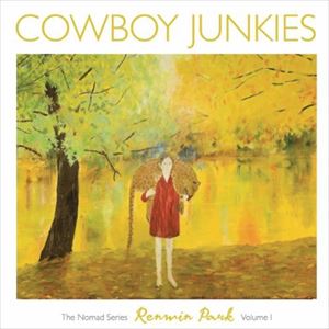 COWBOY JUNKIES / カウボーイ・ジャンキーズ / RENMIN PARK - THE NOMAD SERIES, VOLUME 1 