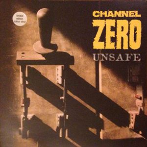 CHANNEL ZERO / UNSAFE