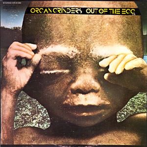 ORGANGRINDERS / オーガングラインダーズ / OUT OF THE EGG