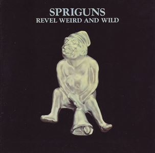 SPRIGUNS / スプリガンズ / REVEL WEIRD AND WILD