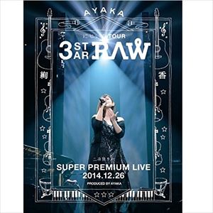 AYAKA / 絢香 / にじいろTour 3-STAR RAW 二夜限りの Super Premium Live 2014.12.26