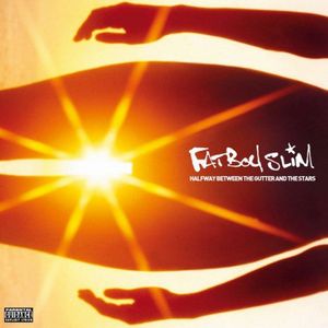 FATBOY SLIM / ファットボーイ・スリム / HALFWAY BETWEEN THE GUTTER AND THE STARS
