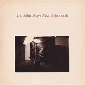 DR. JOHN / ドクター・ジョン / PLAYS MAC REBENNACK