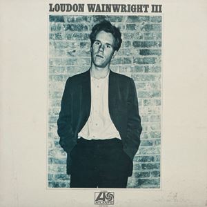 LOUDON WAINWRIGHT 3 / ラウドン・ウェインライトIII / LOUDON WAINWRIGHT III