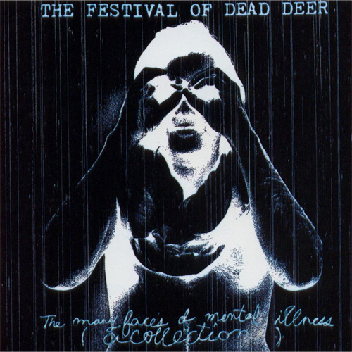 FESTIVAL OF DEAD DEER / MANY FACES OF MENTAL ILLNESS