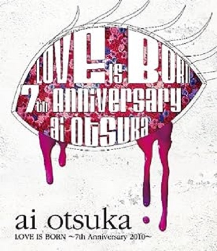 AI OTSUKA / 大塚愛 / LOVE IS BORN~7th Anniversary 2010~