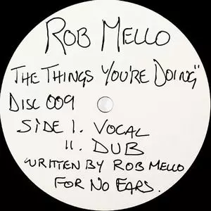 ROB MELLO / THING'S YOURE DOING