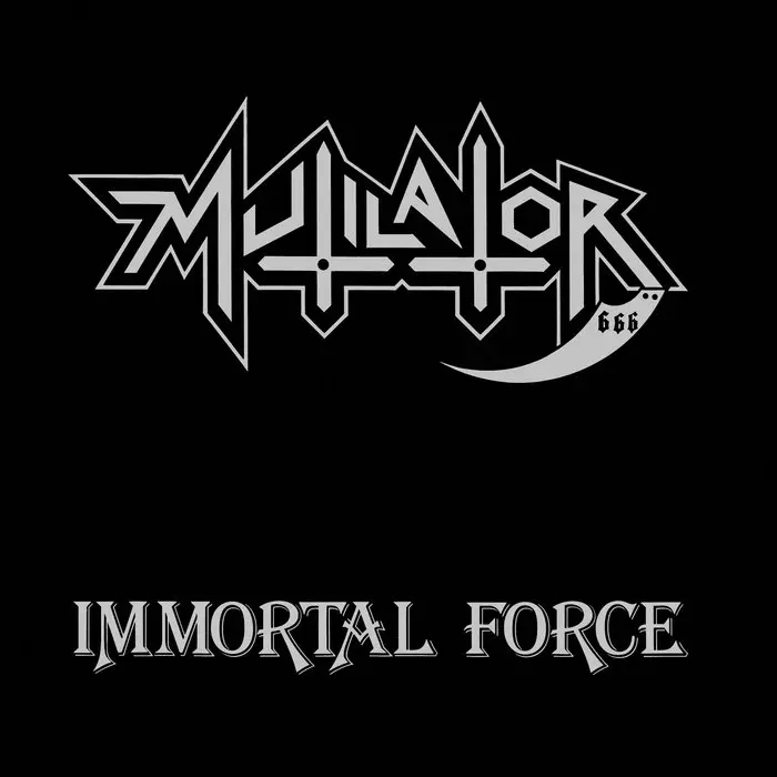 MUTILATOR / ミューティレイター / IMMORTAL FORCE