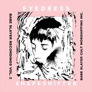 EYEDRESS / SHAPESHIFTER
