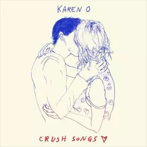 KAREN O / CRUSH SONGS