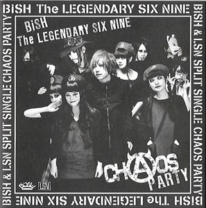 BISH X THE LEGENDARY SIX NINE / CHAOS PARTY