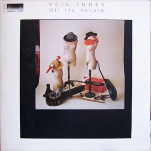 NEIL INNES / ニール・イネス / OFF THE RECORD