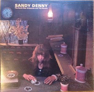 SANDY DENNY / サンディ・デニー / THE NORTH STAR GRASSMAN AND THE RAVENS