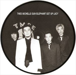 thee michelle gun elephant / ザ・ミッシェルガン・エレファント / GET UP LUCY