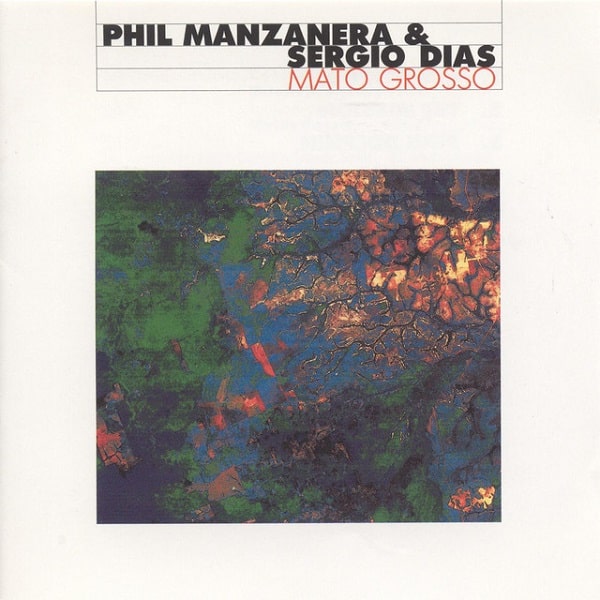 PHIL MANZANERA & SERGIO DIAS / フィル・マンザネラ & セルジオ・ヂアス / MATO GROSSO