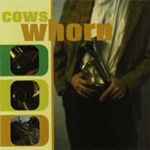 COWS / WHORN