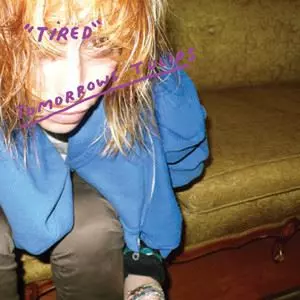 TOMORROWS TULIPS / TIRED