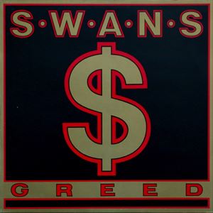 SWANS / スワンズ / GREED