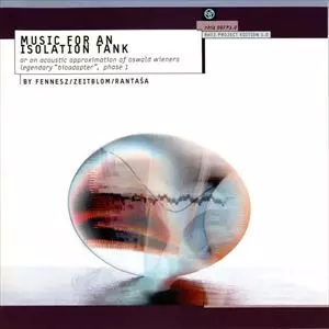 FENNESZ / ZEITBLOM / RANTASA / MUSIC FOR AN ISOLATION TANK