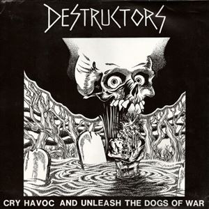 DESTRUCTORS / デストラクターズ / CRY HAVOC AND UNLEASH THE DOGS OF WAR