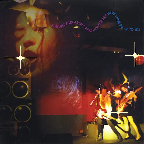 GIVE THEM BACK TO ME/SEAGULL SCREAMING KISS HER KISS HER/シーガル