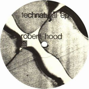 ROBERT HOOD / ロバート・フッド / TECHNATURAL EP