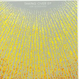 JOE GODDARD / ジョー・ゴダード / TAKING OVER EP