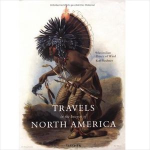 MAXIMILIAN WIED / TRAVELS IN THE INTERIOR OF NORTH AMERICA