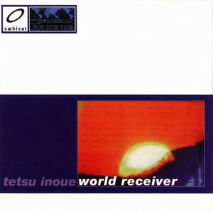 TETSU INOUE / テツ・イノウエ / WORLD RECEIVER