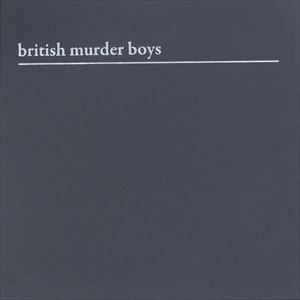 BRITISH MURDER BOYS / ブリテッシュ・マーダー・ボーイズ / BRITISH MURDER BOYS