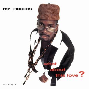 MR.FINGERS / ミスター・フィンガーズ / WHAT ABOUT THIS LOVE