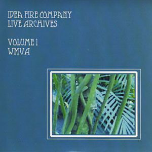 IDEA FIRE COMPANY / LIVE ARCHIVES VOL.1 WMUA