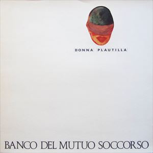 BANCO DEL MUTUO SOCCORSO / バンコ・デル・ムトゥオ・ソッコルソ / DONNA PLAUTILLA