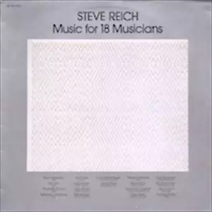 MUSIC FOR 18 MUSICIANS/STEVE REICH/スティーヴ・ライヒ｜NOISE