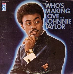 JOHNNIE TAYLOR / ジョニー・テイラー / WHO'S MAKING LOVE