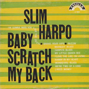 SLIM HARPO / スリム・ハーポ / BABY SCRATCH MY BACK